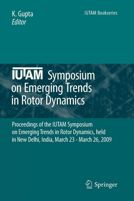 IUTAM Symposium on Emerging Trends in Rotor Dynamics