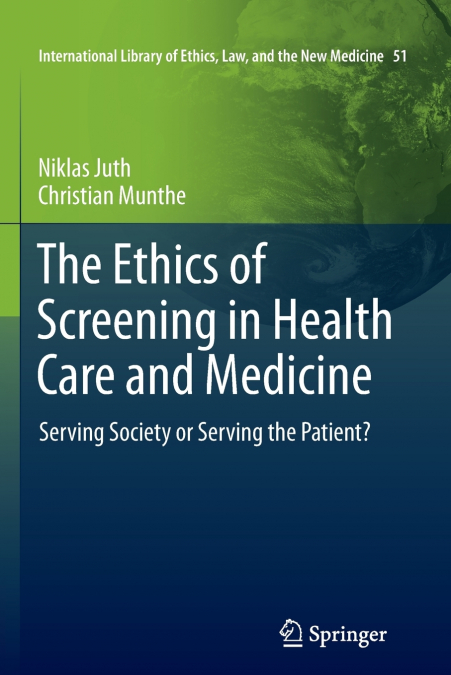 The Ethics of Screening in Health Care and Medicine