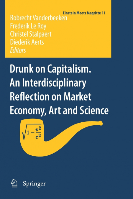 Drunk on Capitalism. An Interdisciplinary Reflection on Market Economy, Art and Science