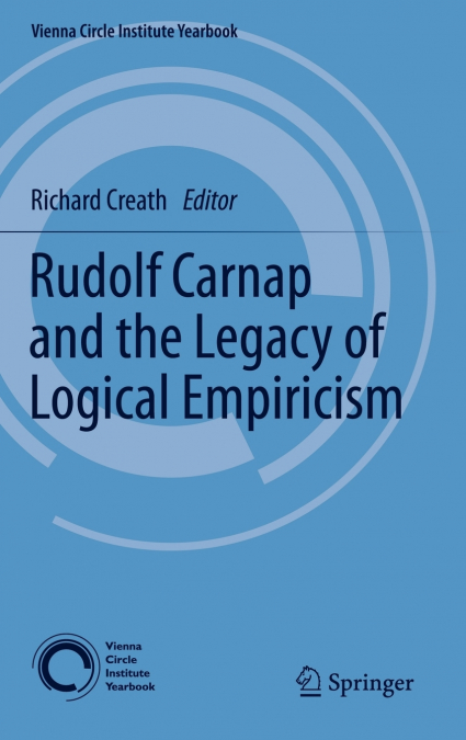 Rudolf Carnap and the Legacy of Logical Empiricism