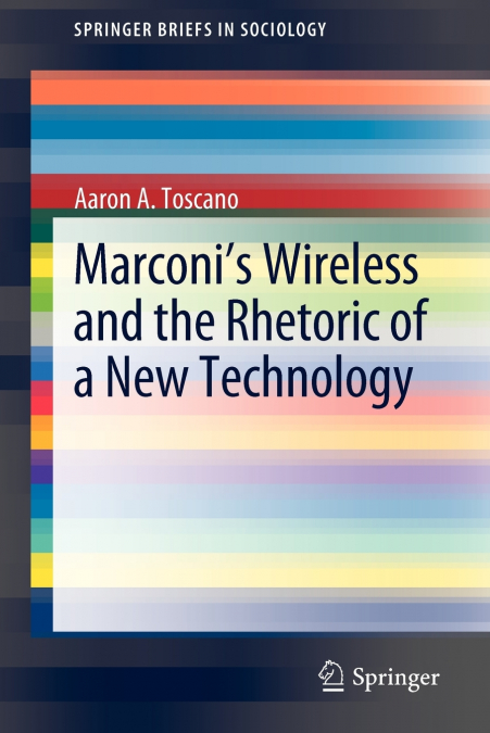 Marconi’s Wireless and the Rhetoric of a New Technology