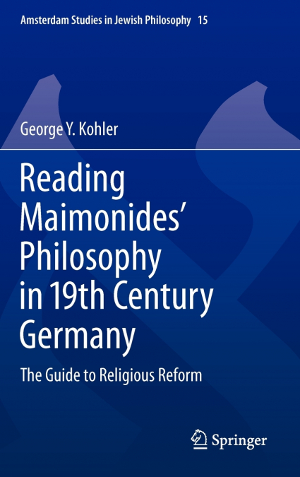 Reading Maimonides’ Philosophy in 19th Century Germany