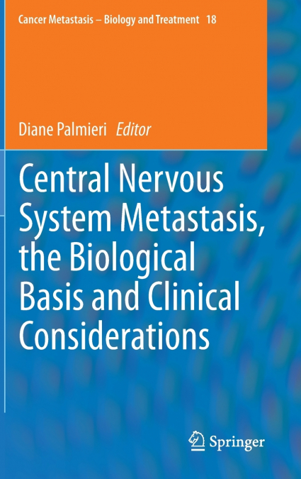 Central Nervous System Metastasis, the Biological Basis and Clinical Considerations