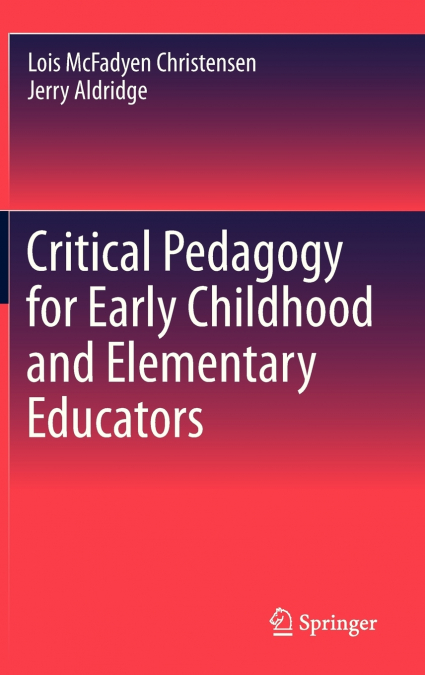 Critical Pedagogy for Early Childhood and Elementary Educators