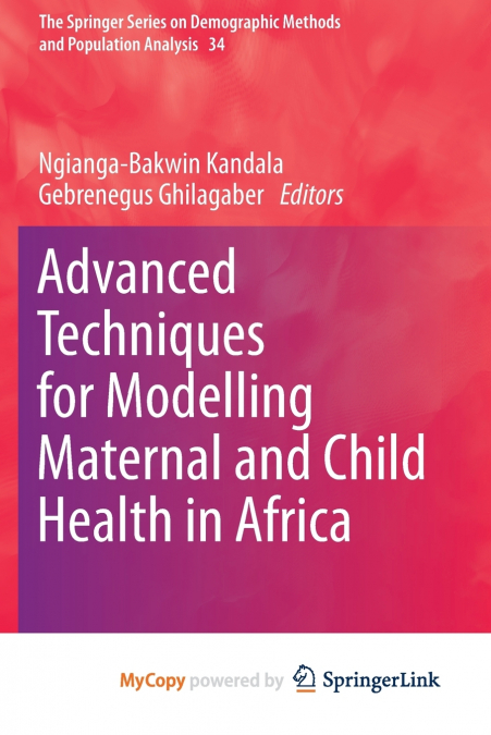 Advanced Techniques for Modelling Maternal and Child Health in Africa