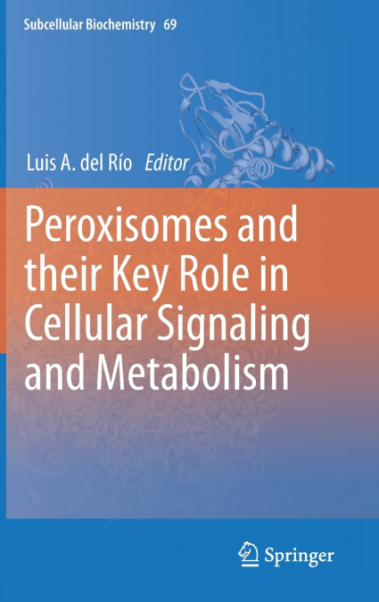 Peroxisomes and Their Key Role in Cellular Signaling and Metabolism