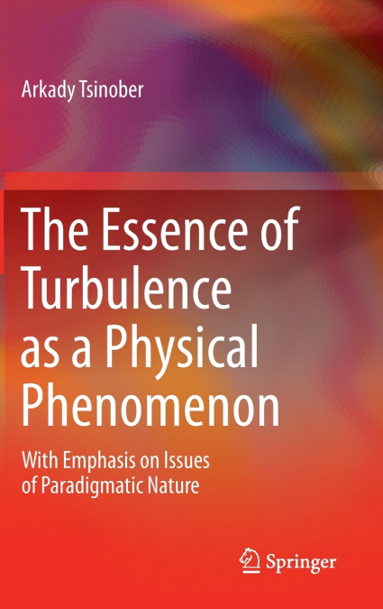 The Essence of Turbulence as a Physical Phenomenon