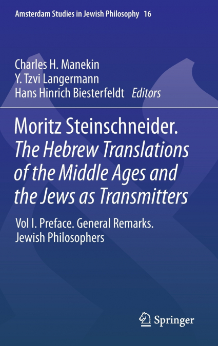 Moritz Steinschneider. The Hebrew Translations of the Middle Ages and the Jews as Transmitters