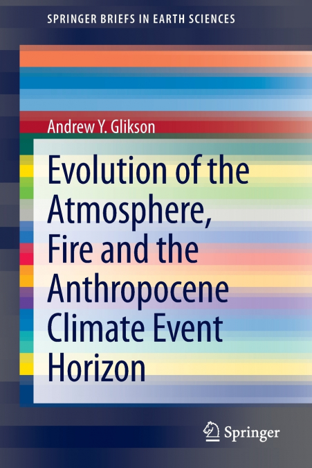 Evolution of the Atmosphere, Fire and the Anthropocene Climate Event Horizon