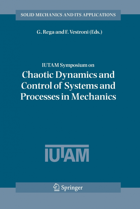 IUTAM Symposium on Chaotic Dynamics and Control of Systems and Processes in Mechanics