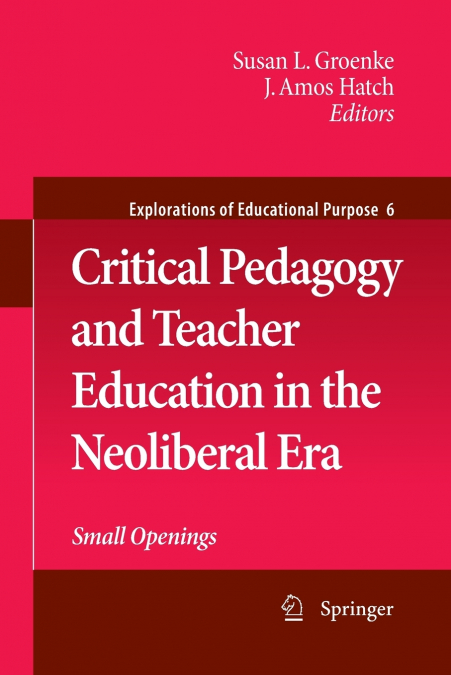 Critical Pedagogy and Teacher Education in the Neoliberal Era