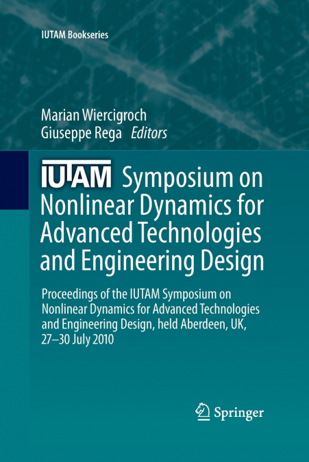 IUTAM Symposium on Nonlinear Dynamics for Advanced Technologies and Engineering Design