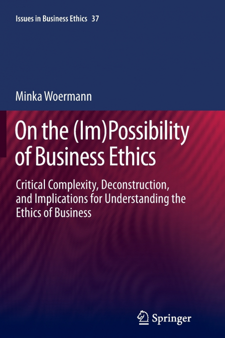 On the (Im)Possibility of Business Ethics