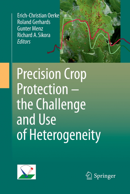 Precision Crop Protection - the Challenge and Use of Heterogeneity