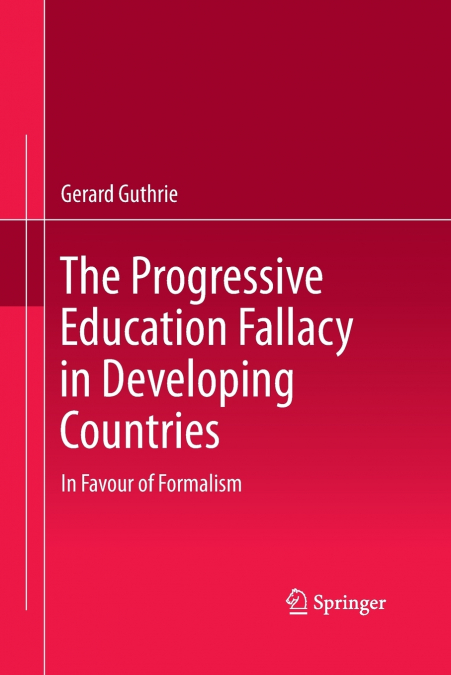 The Progressive Education Fallacy in Developing Countries