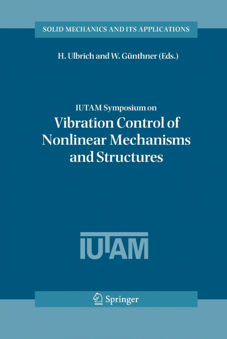 IUTAM Symposium on Vibration Control of Nonlinear Mechanisms and Structures