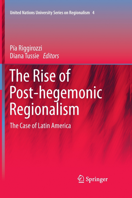 The Rise of Post-Hegemonic Regionalism