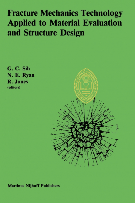 Fracture Mechanics Technology Applied to Material Evaluation and Structure Design