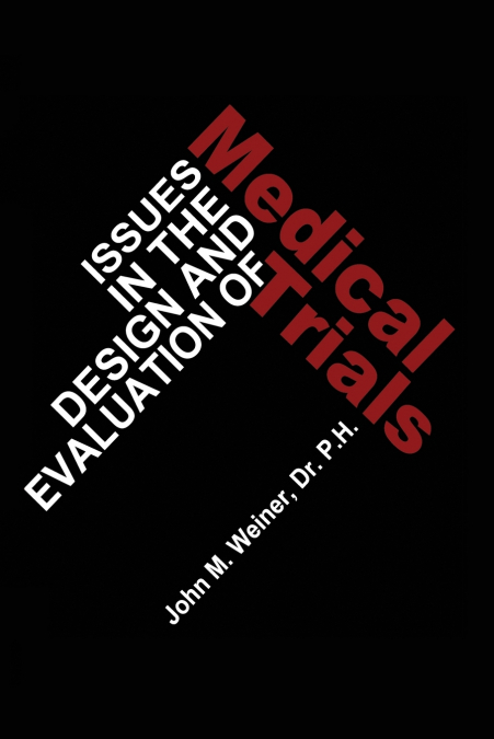Issues in the Design and Evaluation of Medical Trials