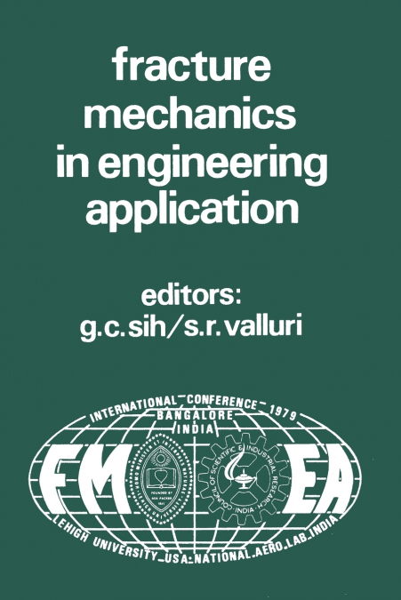 Proceedings of an international conference on Fracture Mechanics in Engineering Application