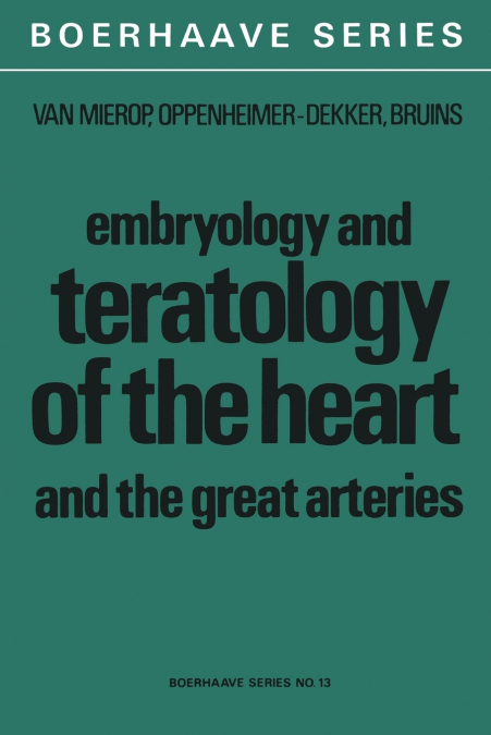 Embryology and Teratology of the Heart and the Great Arteries