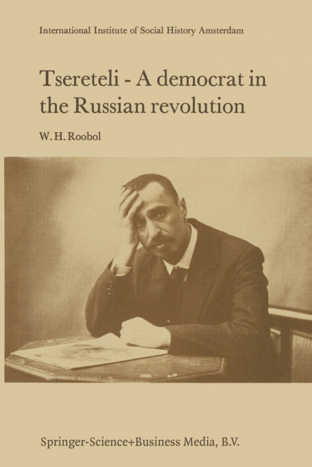 Tsereteli - A Democrat in the Russian Revolution