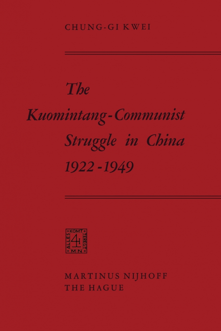 The Kuomintang-Communist Struggle in China 1922-1949