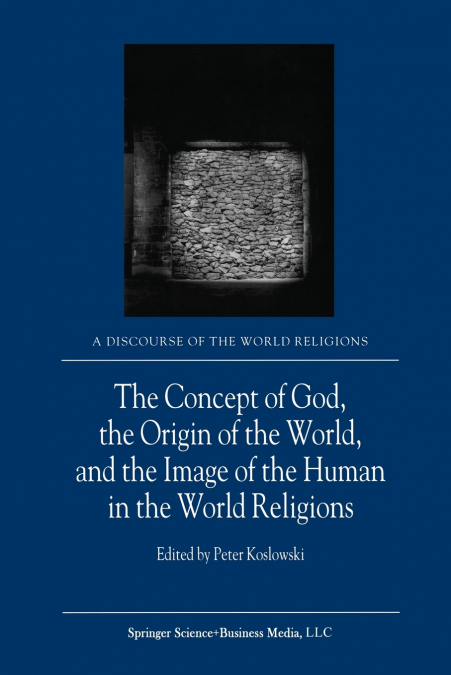 The Concept of God, the Origin of the World, and the Image of the Human in the World Religions