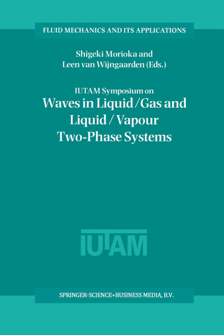 IUTAM Symposium on Waves in Liquid/Gas and Liquid/Vapour Two-Phase Systems