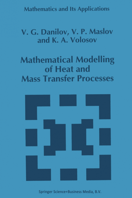 Mathematical Modelling of Heat and Mass Transfer Processes
