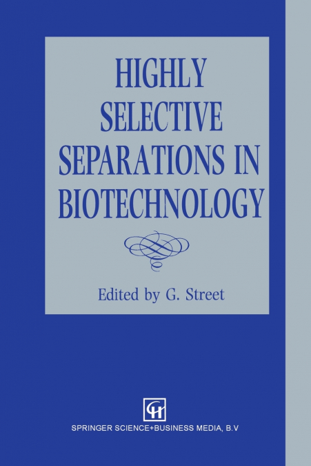 Highly Selective Separations in Biotechnology