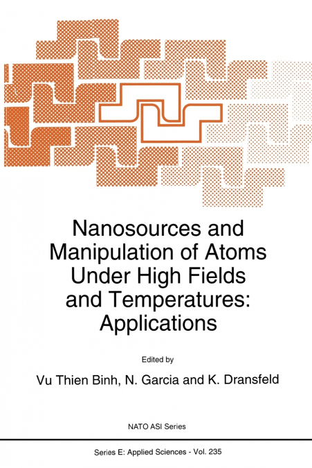 Nanosources and Manipulation of Atoms Under High Fields and Temperatures