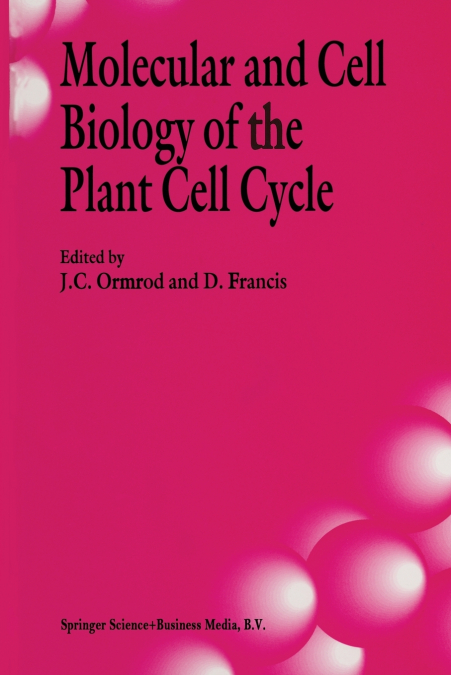 Molecular and Cell Biology of the Plant Cell Cycle