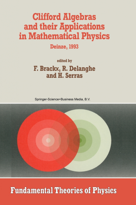 Clifford Algebras and Their Applications in Mathematical Physics