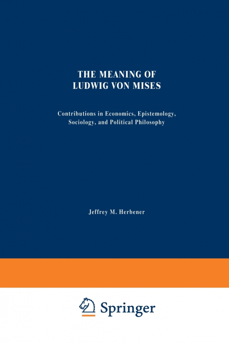 The Meaning of Ludwig von Mises