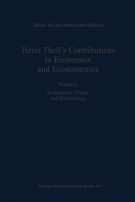 Henri Theil’s Contributions to Economics and Econometrics