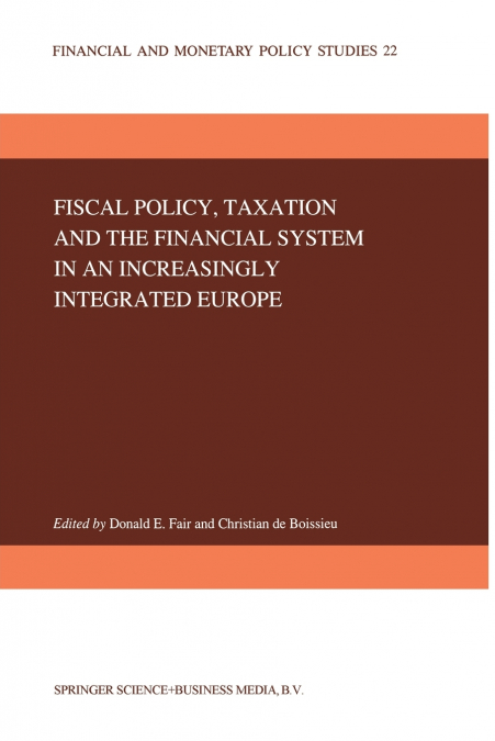 Fiscal Policy, Taxation and the Financial System in an Increasingly Integrated Europe