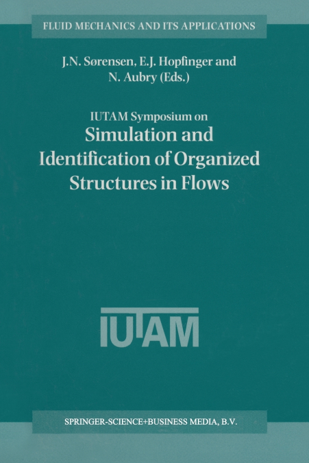 IUTAM Symposium on Simulation and Identification of Organized Structures in Flows