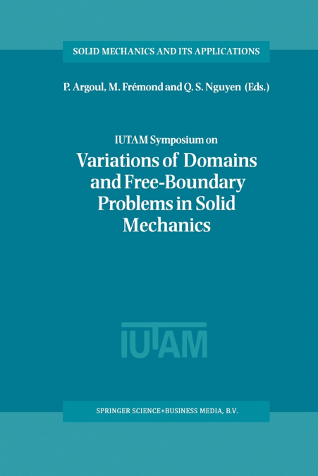 IUTAM Symposium on Variations of Domain and Free-Boundary Problems in Solid Mechanics