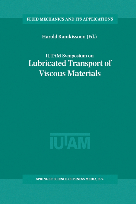 IUTAM Symposium on Lubricated Transport of Viscous Materials
