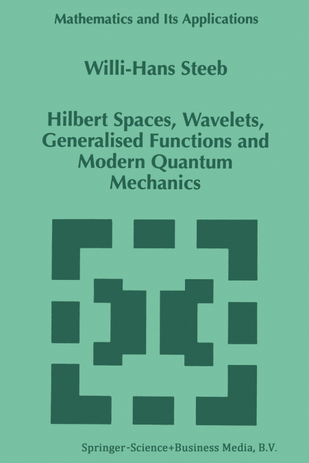 Hilbert Spaces, Wavelets, Generalised Functions and Modern Quantum Mechanics