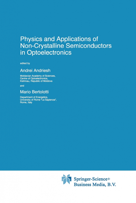 Physics and Applications of Non-Crystalline Semiconductors in Optoelectronics
