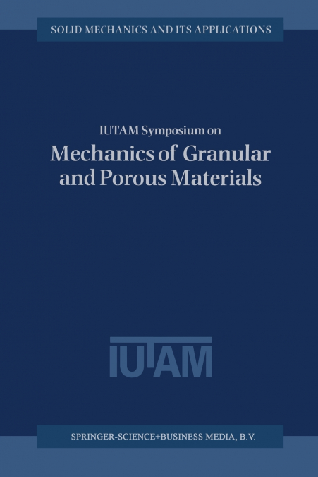 IUTAM Symposium on Mechanics of Granular and Porous Materials