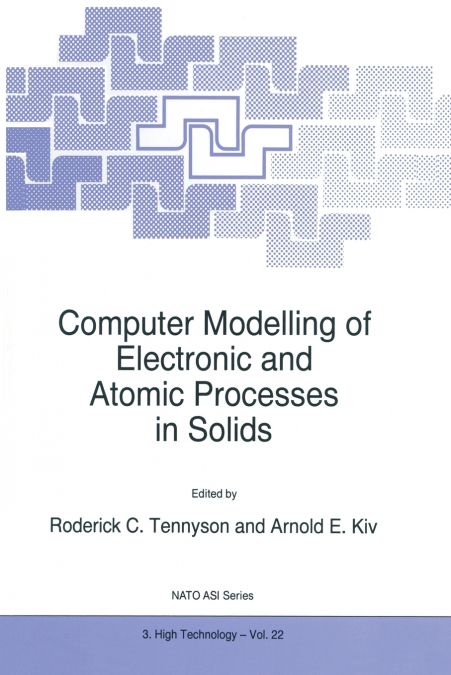 Computer Modelling of Electronic and Atomic Processes in Solids