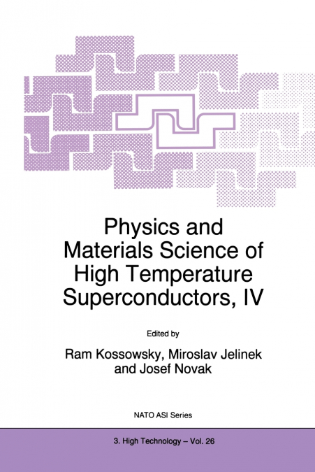 Physics and Materials Science of High Temperature Superconductors, IV