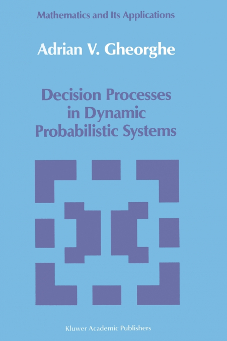 Decision Processes in Dynamic Probabilistic Systems