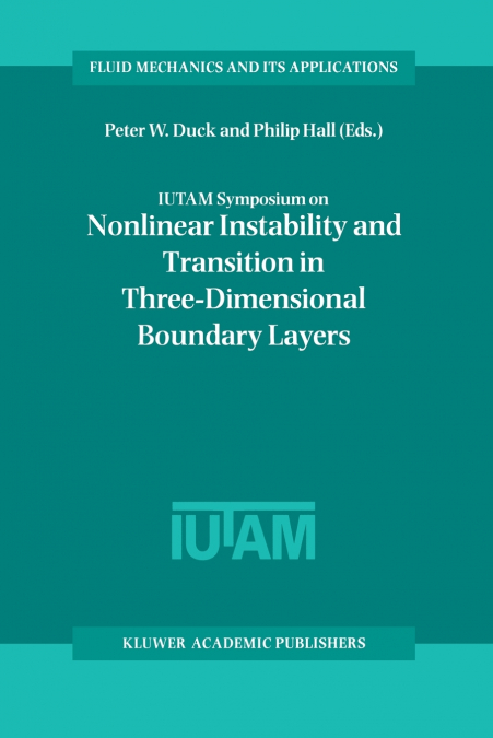 IUTAM Symposium on Nonlinear Instability and Transition in Three-Dimensional Boundary Layers
