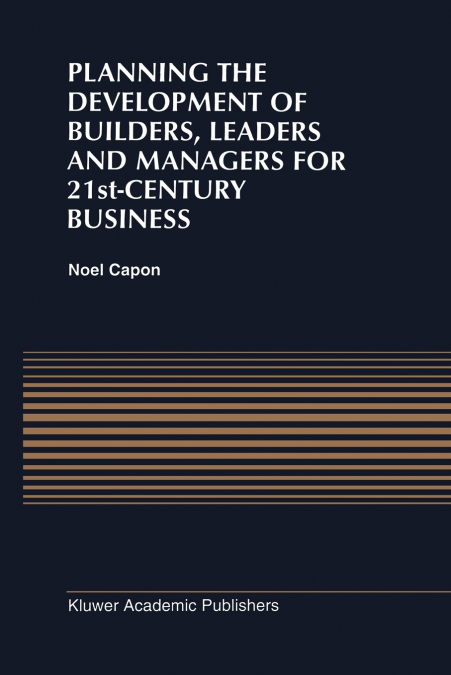 Planning the Development of Builders, Leaders and Managers for 21st-Century Business