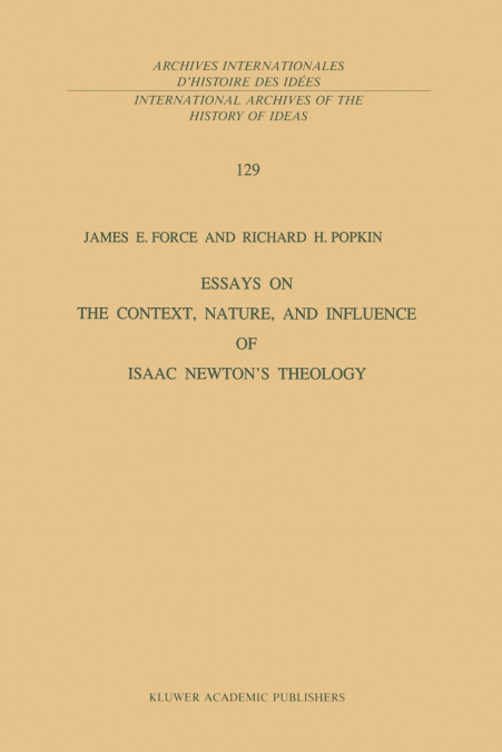 Essays on the Context, Nature, and Influence of Isaac Newton’s Theology