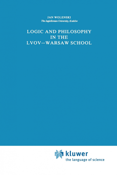 Logic and Philosophy in the Lvov Warsaw School